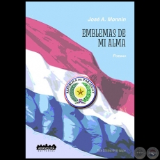 EMBLEMAS DE MI ALMA - Autor: JOSÉ ANTONIO MONNÍN - Año 2018